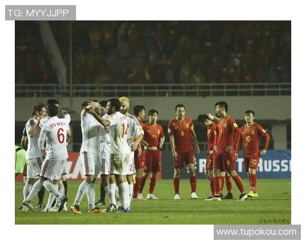 中国男足对阵叙利亚精彩直播视频回放及赛后分析全方位呈现